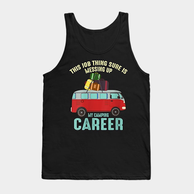 Funny Summer Adventures, This Job is messing with camping career, RV Life Tank Top by Jas-Kei Designs